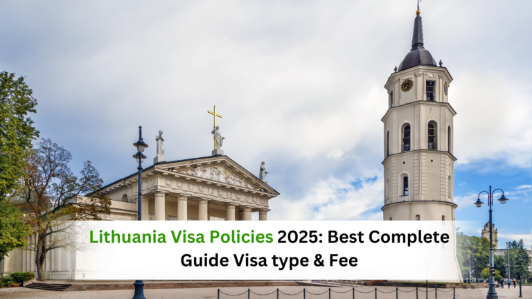 Lithuania Visa Policies 2025: Best Complete Guide Visa type & Fee